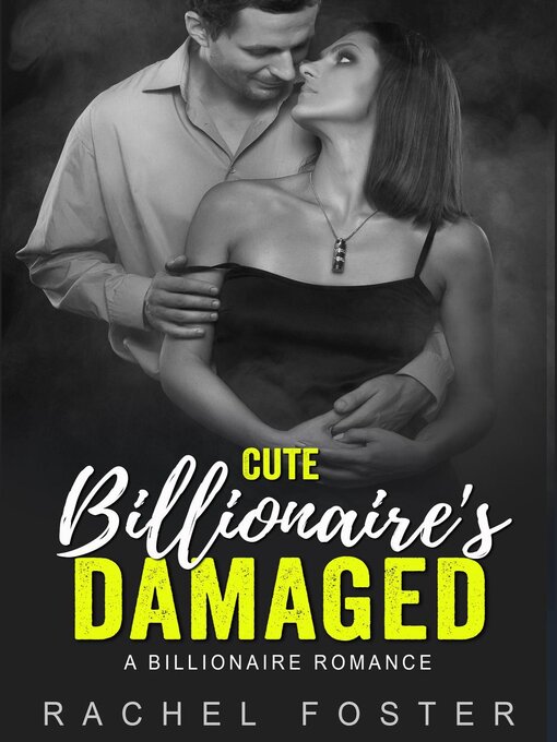 Title details for Cute Billionaire's Damaged by Rachel Foster - Available